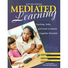 Mediated Learning: Teaching, Tasks, and Tools to Unlock Cognitive Potential