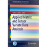 Applied Matrix and Tensor Variate Data Analysis