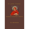 St. John Fisher: Humanist, Reformer, Martyr
