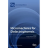 Micromachines for Dielectrophoresis