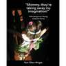 Mommy, They're Taking Away My Imagination!: Educating Your Young Child at Home