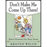 Don't Make Me Come Up There!: Quiet Moments for Busy Moms