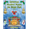 Christmas Mystery Mazes for Bright Kids 8-12