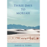 Three Days to Moriah
