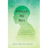 Forget Me Not: Determined That I Would Live My Life as God Intended