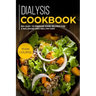 Dialysis Cookbook: MAIN COURSE - 60+ Easy to prepare at home recipes for a balanced and healthy diet