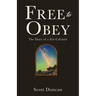Free To Obey: The Diary of a Zen Calvinist