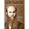 Lot Smith: Mormon Pioneer and American Frontiersman