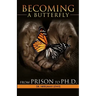 Becoming A Butterfly: From Prison to Ph.D.