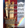 Celebrate the Native American Flute: Learn to play the Native American flute!