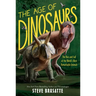 The Age of Dinosaurs: The Rise and Fall of the World's Most Remarkable Animals
