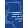 Heidegger's Politics of Enframing Technology and Responsibility