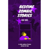 Bedtime Zombie Stories for Kids: A Wide Variety of Horror Stories