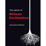 The Rebirth of African Civilization