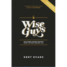 Wise Guys: Unlocking Hidden Wisdom From the Men Around You