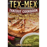 Tex-Mex Takeout Cookbook: Favorite Tex-Mex Recipes to Make at Home (Texas Mexican Cookbook)