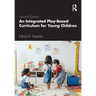 An Integrated Play-Based Curriculum for Young Children