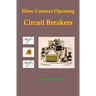 Slow Contact Opening Circuit Breakers