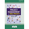 Project Management for Small Projects, Third Edition: (16pt Large Print Edition)