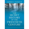 The Secret History of the Twentieth Century