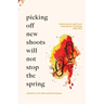 Picking off new shoots will not stop the spring: Witness Poems and Essays from Burma/Myanmar (1988-2021)