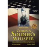 Comes a Soldier's Whisper: A Collection of Wartime Letters with Reflection and Hope for the Future