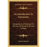 An Introduction To Astronomy: Designed As A Textbook For The Use Of Students Of Yale College