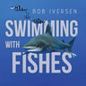 Swimming With Fishes
