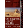 The Egyptian Heaven and Hell (Three Volumes in One): The Book of the Am-Tuat; The Book of Gates; And the Egyptian Heaven and Hell