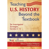Teaching U.S. History Beyond the Textbook: Six Investigative Strategies, Grades 5-12