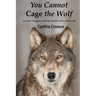 You Cannot Cage the Wolf: A Mother Struggles with the Suicide of Her Soldier Son