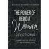 The Power of Being a Woman Devotional: Embracing the Triumph of the Feminine Spirit