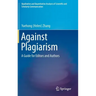 Against Plagiarism: A Guide for Editors and Authors