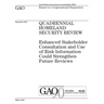 Quadrennial Homeland Security review: enhanced stakeholder consultation and use of risk information could strengthen future reviews: report to congres
