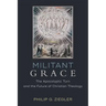 Militant Grace: The Apocalyptic Turn and the Future of Christian Theology