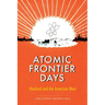 Atomic Frontier Days: Hanford and the American West