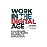 Work in the Digital Age: Challenges of the Fourth Industrial Revolution