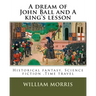 A dream of John Ball and A king's lesson By: William Morris, illustrated By: Edward Burne-Jones (28 August 1833 - 17 June 1898) was a British artist .