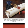 President Wilson's Foreign Policy; Messages, Addresses, Papers; Volume 2