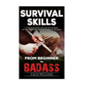 Survival Skills: A Guide with Life Saving Survival Skills for the Wilderness or any Dangerous Situation