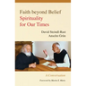 Faith Beyond Belief: Spirituality for Our Times