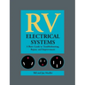 RV Electrical Systems: A Basic Guide to Troubleshooting, Repairing and Improvement