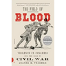 The Field of Blood: Violence in Congress and the Road to Civil War