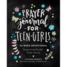 Prayer Journal for Teen Girls: 52-Week Scripture, Devotional, & Guided Prayer Journal
