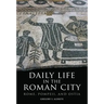 Daily Life in the Roman City: Rome, Pompeii, and Ostia