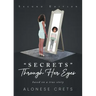 "Secrets" Through Her Eyes: based on a true story