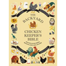 The Backyard Chicken Keeper's Bible: Discover Chicken Breeds, Behavior, Coops, Eggs, and More