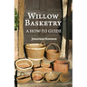 Willow Basketry: A How-To Guide