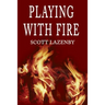 Playing with Fire