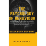 The Psychology of Behaviour A Practical Study of Human Personality and Conduct With a Special Reference to Methods of Development